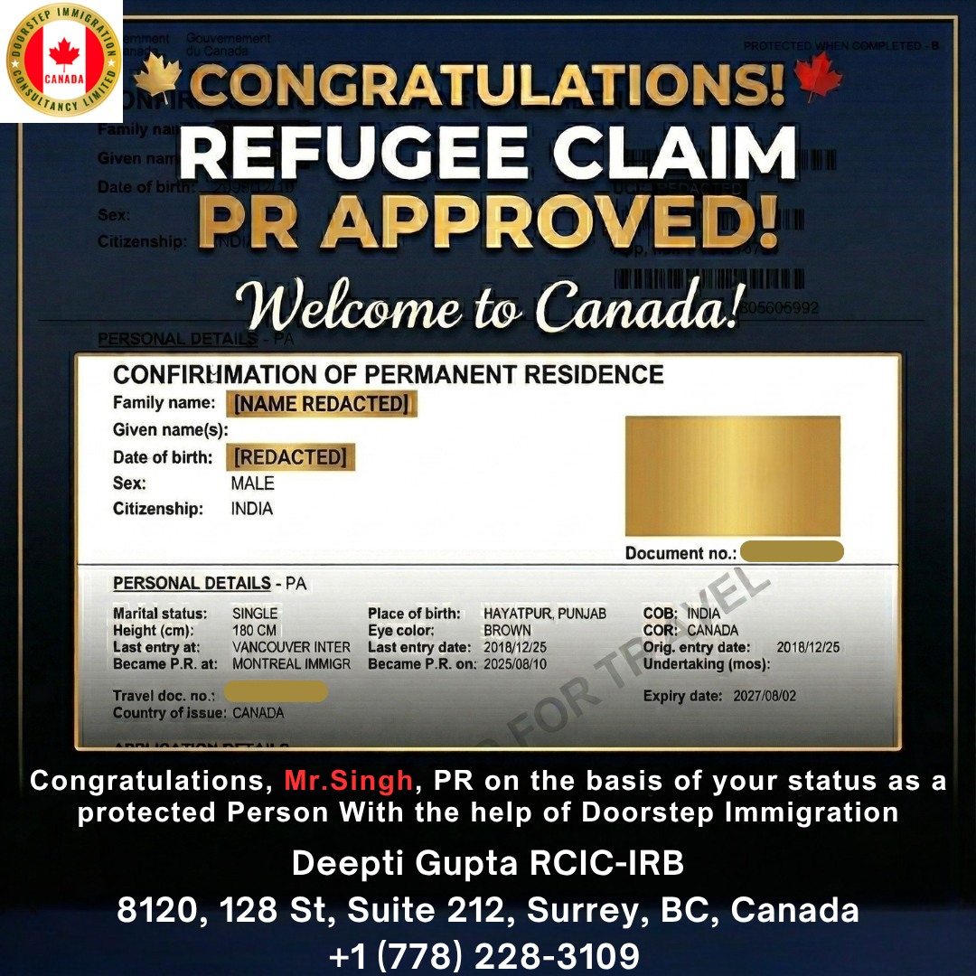 Big news, big moment 🇨🇦✨From uncertainty to a fresh start — this is what perseverance looks like.Congratulations, Mr. Singh, on receiving your Permanent Residency through your protected person status. Your journey is a powerful reminder that no matter how tough the road gets, the right support and determination can open new doors.Here’s to new beginnings, new opportunities, and a brighter future in Canada! 🍁If you’re dreaming of your own success story, we’re here to guide you every step of the way.Doorstep Immigration ਦੀ ਤਜਰਬੇਕਾਰ ਟੀਮ ਤੁਹਾਡੀ ਹਰ ਕਦਮ ‘ਤੇ ਮਦਦ ਕਰੇਗੀ।📞 ਅੱਜ ਹੀ ਸੰਪਰਕ ਕਰੋ
👩‍💼 ਦੀਪਤੀ ਗੁਪਤਾ, RCIC-IRB
📞 Call / WhatsApp: +1 778 228 3109
📧 info@doorstepimmigration.ca
🌐 www.doorstepimmigration.ca
📍 8120, 128 St, Suite 212, Surrey, BC, Canadaਤੁਹਾਡੀ ਸੁਰੱਖਿਆ – ਸਾਡੀ ਪਹਿਲ।#RefugeeClaim #CanadaImmigration #DoorstepImmigration #RefugeeProtection #PunjabiCommunity #CanadaVisa #ImmigrationHelp